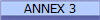 ANNEX 3